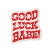 Good Luck Babe Sticker