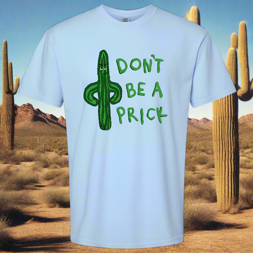 Don't Be A Prick Cactus Tee