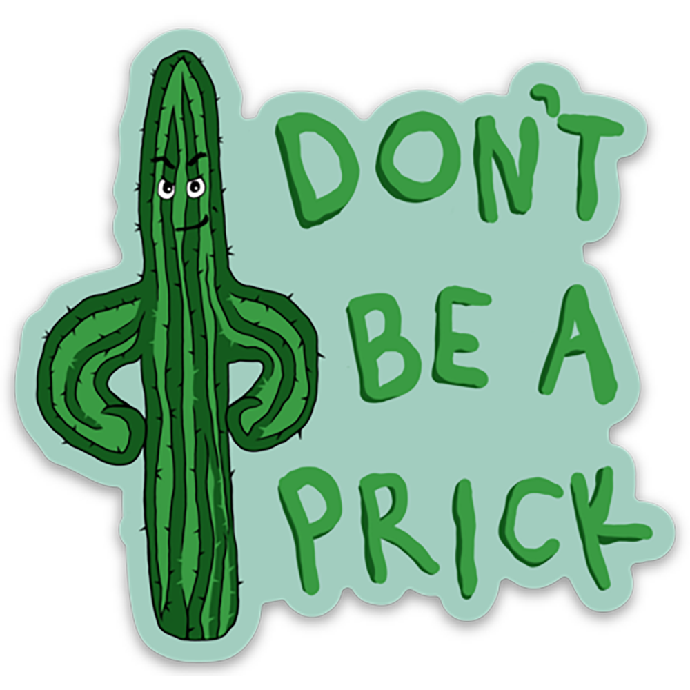 Don't Be a Prick Cactus Sticker