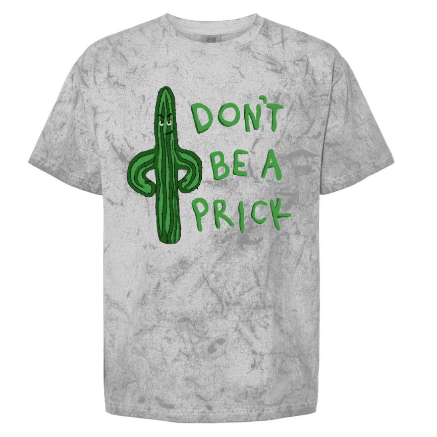 Don't Be A Prick Colorblast Heavyweight Tee