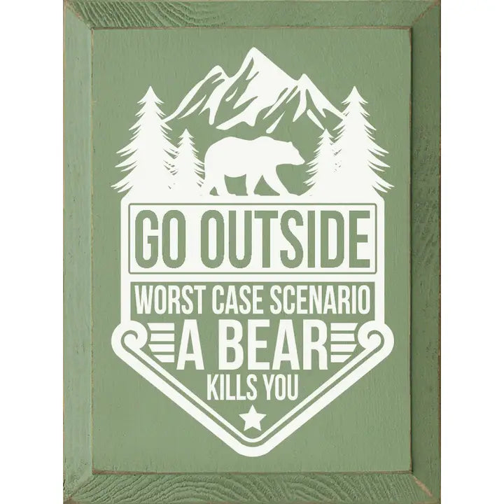 Go Outside - Worst Case Scenario, A Bear Kills You Wall Sign